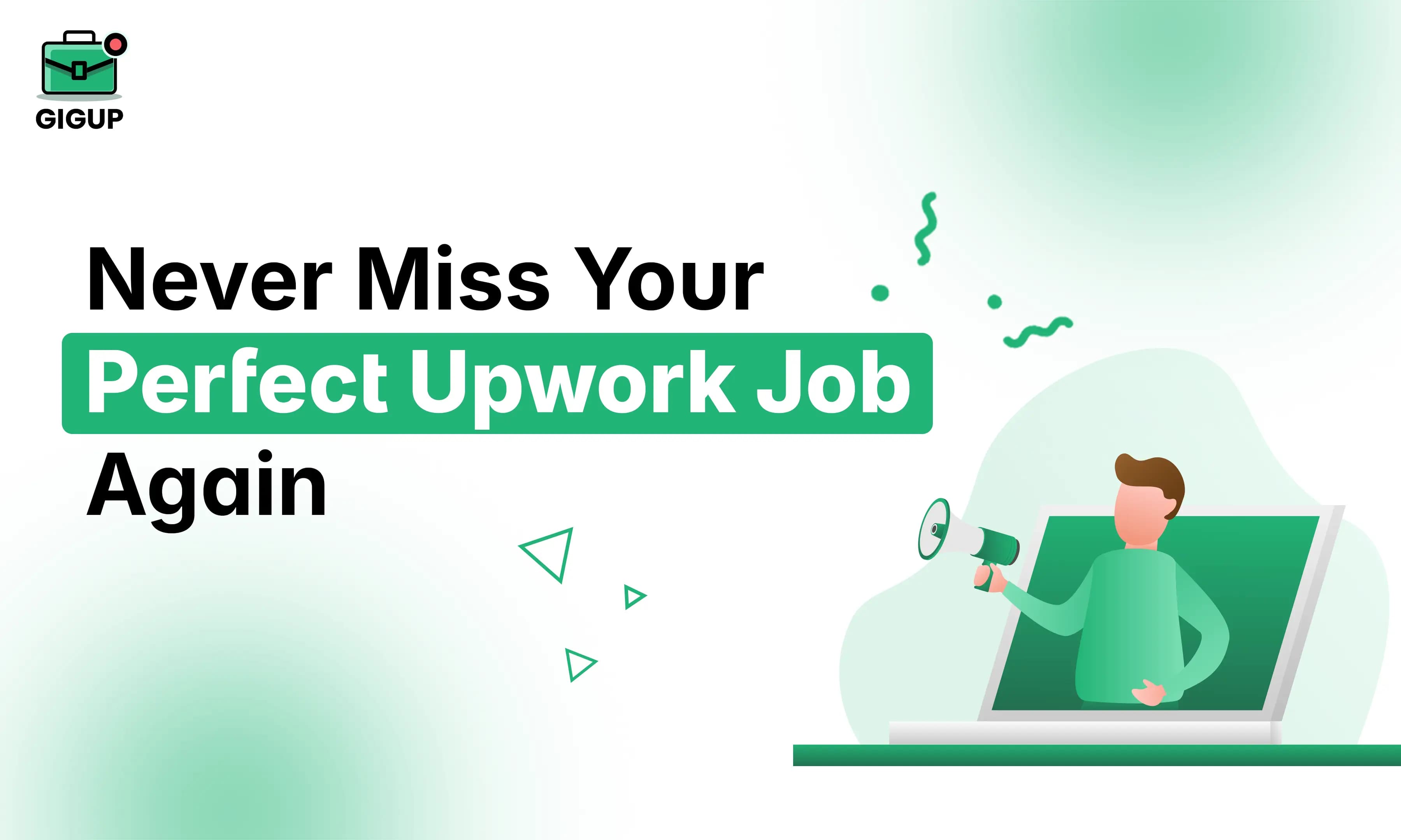 Never Miss Your Perfect Upwork Job Again with GigUp